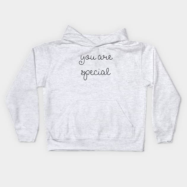 you are special Kids Hoodie by PINE
